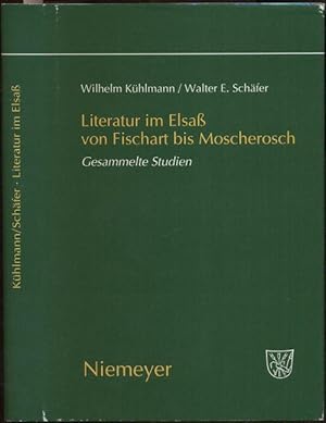 Literatur im Elsaß von Fischart bis Moscherosch. Gesammelte Studien.