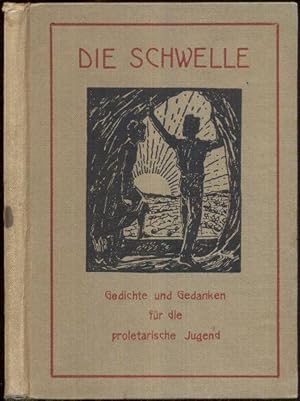 Imagen del vendedor de Die Schwelle. Gedichte und Gedanken fr die proletarische Jugend. a la venta por Antiquariat Dwal