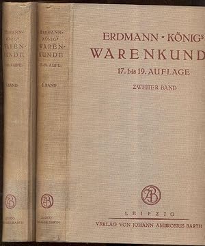 Image du vendeur pour Erdmann-Knigs Grundri der allgemeinen Warenkunde unter Bercksichtigung der Technologie und Mikroskopie. 17. bis 19. neubearbeitete Auflage. 2 Bnde. mis en vente par Antiquariat Dwal