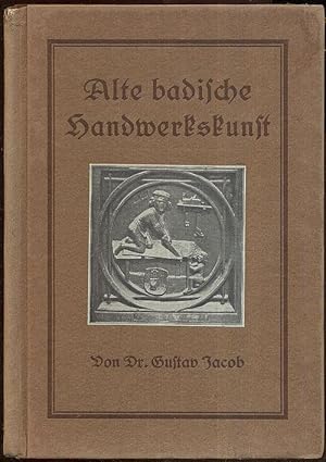 Bild des Verkufers fr Alte badische Handwerkskunst. Verfat im Auftrag des Badischen Handwerkskammertags. zum Verkauf von Antiquariat Dwal