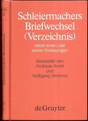 Schleiermachers Briefwechsel (Verzeichnis) nebst einer Liste seiner Vorlesungen. Bearb. v. Andrea...