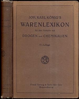 Image du vendeur pour Joh. Karl Knigs Warenlexikon fr den Verkehr mit Drogen und Chemikalien. Mit lateinischen, deutschen, englischen, franzsischen, hollndischen und dnischen Bezeichnungen. 13. Auflage, unter Mitwirkung v. Apotheker Hugo Mentzel neu bearbeitet und ergnzt v. Paul Bohrisch. mis en vente par Antiquariat Dwal