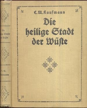 Bild des Verkufers fr Die heilige Stadt der Wste. Unsere Entdeckungen, Grabungen und Funde in der altchristlichen Menasstadt und weiteren Kreisen in Wort und Bild beschrieben. 4. Auflage. zum Verkauf von Antiquariat Dwal