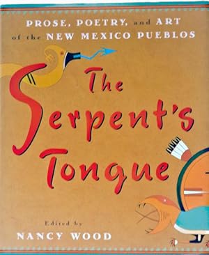 The Serpent's Tongue: Prose, Poetry, and Art of the New Mexico Pueblos