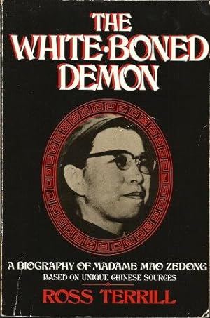 Seller image for THE WHITE-BONED DEMON : A Biography of Madame Mao Zedong Based on Unique Chinese Sources for sale by Grandmahawk's Eyrie