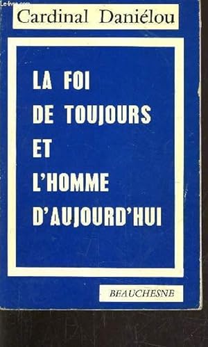 Seller image for LA FOI DE TOUJOURS ET L'HOMME D'AUJOURD'HUI. for sale by Le-Livre