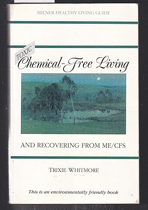 Toxic Chemical-Free Living and Recovering from ME/CFS : Milner Healthy Living Guide