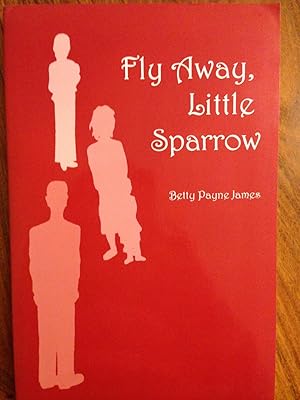 Bild des Verkufers fr Fly Away, Little Sparrow zum Verkauf von Epilonian Books