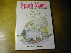 Seller image for Typisch Mann! Frauen zeichnen Mnner for sale by Antiquariat Fuchseck