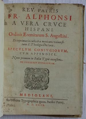 Rev. Patris Fr. Alphonsi a Vera Cruce Hispani Ordinis Eremitarum S. Augustini. Et in primaria cat...