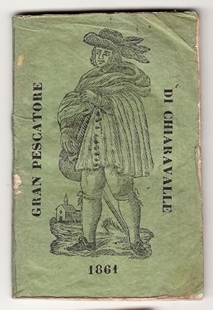 Il Gran Pescatore di Chiaravalle Anno 1861. Aumentato in quest'anno della REGOLA PER COLTIVARE CA...