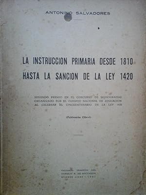 Imagen del vendedor de LA INSTRUCCIN PRIMARIA DESDE 1810 HASTA LA SANCIN DE LA LEY 1420. 1st ed. a la venta por DEL SUBURBIO  LIBROS- VENTA PARTICULAR
