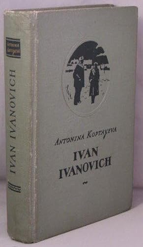 Ivan Ivanovich, A novel in two parts.