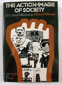 Seller image for The Action-Image of Society: On Cultural Politicization. World of Man Series for sale by Resource Books, LLC