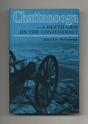 Bild des Verkufers fr Chattanooga -- A Death Grip on the Confederacy - 1st Edition/1st Printing zum Verkauf von Books Tell You Why  -  ABAA/ILAB