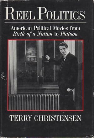 Seller image for REEL POLITICS: American Political Movies from Birth of a Nation to Platoon. for sale by Bookfever, IOBA  (Volk & Iiams)