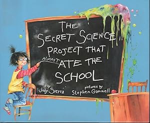 Seller image for THE SECRET SCIENCE PROJECT THAT ALMOST ATE THE SCHOOL. for sale by Bookfever, IOBA  (Volk & Iiams)