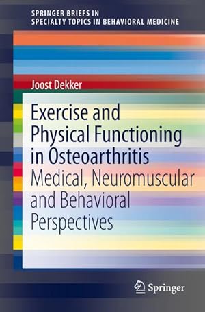 Image du vendeur pour Exercise and Physical Functioning in Osteoarthritis : Medical, Neuromuscular and Behavioral Perspectives mis en vente par AHA-BUCH GmbH