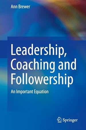 Bild des Verkufers fr Leadership, Coaching and Followership zum Verkauf von BuchWeltWeit Ludwig Meier e.K.