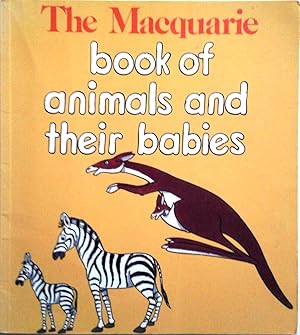 Immagine del venditore per The Macquarie book of animals and their babies venduto da Book Realm