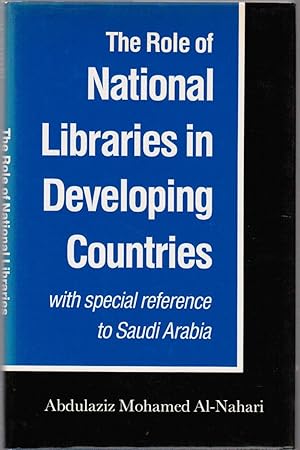 Immagine del venditore per The Role of National Libraries in Developing Countries with Special Reference to Saudi Arabia venduto da Besleys Books  PBFA