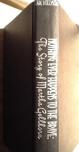 Image du vendeur pour Nothing Ever Happens to the Brave: The Story of Martha Gellhorn mis en vente par Artful Dodger Books