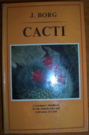 Cacti: A Gardener's Handbook for the Identification and Cultivation of Cacti