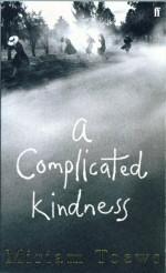 Bild des Verkufers fr A Complicated Kindness zum Verkauf von timkcbooks (Member of Booksellers Association)