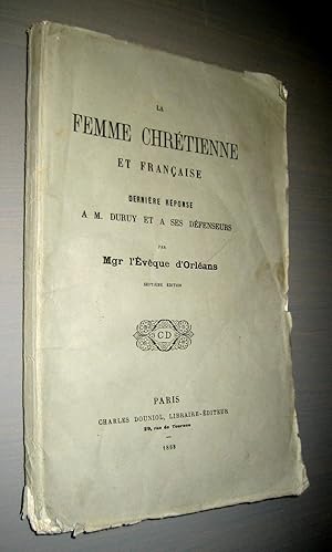 Seller image for La femme chrtienne et franaise. Dernire rponse  M. Duruy et  ses dfenseurs. for sale by Les Livres du Pont-Neuf