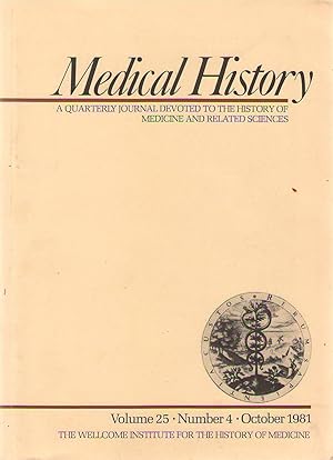 Image du vendeur pour Medical History, A quarterly Journal devoted to the History of Medicine and Related Sciences. Volume 25 - Number 4 - October 1981 mis en vente par PRISCA