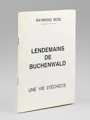 Lendemains de Buchenwald. Une vie d'échecs [ Livre dédicacé par l'auteur ]