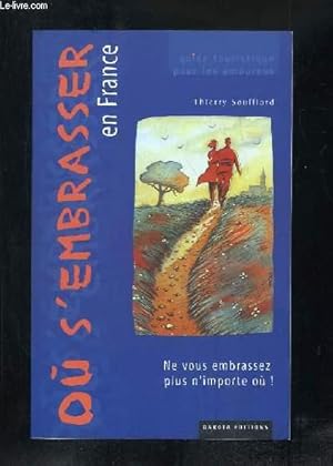 Seller image for OU S EMBRASSER EN FRANCE. NE VOUS EMBRASSEZ PLUS N IMPORTE OU. for sale by Le-Livre