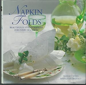 Seller image for Napkin Folds: Beautifully Styled Napkins for Every Occasion for sale by Dorley House Books, Inc.