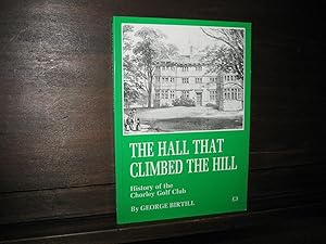 The Hall That Climbed the Hill. History of the Chorley Golf Club.