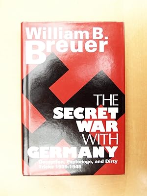 Seller image for The Secret War with Germany: Deception, Espionage and dirty Tricks 1939-1945 for sale by Terry Blowfield