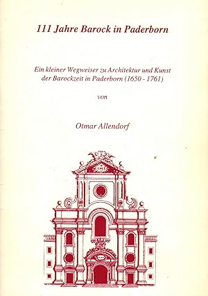 Imagen del vendedor de 111 Jahre Barock in Paderborn Ein kleiner Wegweiser zu Architektur und Kunst der Barockzeit in Paderborn (1650 - 1761) a la venta por Paderbuch e.Kfm. Inh. Ralf R. Eichmann