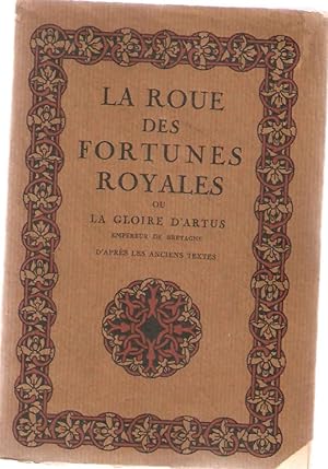 Bild des Verkufers fr La roue des Fortunes Royales ou la gloire d'Artus.Empereur de Bretagne zum Verkauf von dansmongarage