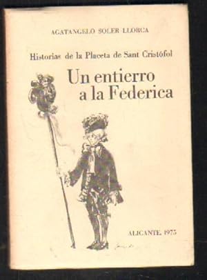 Seller image for UN ENTIERRO A LA FEDERICA. HISTORIAS DE LA PLACETA DE SANT CRIST�FOL for sale by Librer�a Raimundo