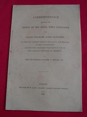 Immagine del venditore per CORRESPONDENCE BETWEEN THE EDITOR OF THE MALTA TIMES NEWSPAPER AND HUGH CHARLES LORD CLIFFORD ON CERTAIN CHARGES MADE IN THE MALTA.NEWSPAPERS AGAINST SOME LECTURES DELIVERED.THE CATHOLIC CHURCHES OF VALLETTA venduto da LOE BOOKS