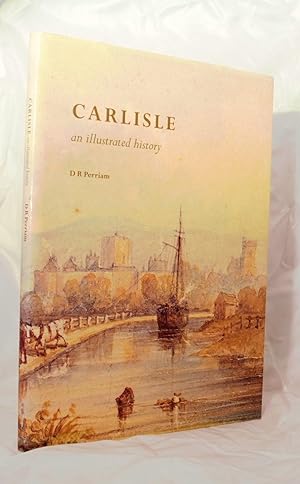 Seller image for Carlisle an illustrated history. for sale by Kerr & Sons Booksellers ABA