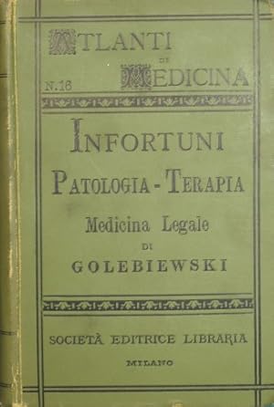 Infortuni. Patologia, terapia e medicina legale degli infortuni e delle malattie consecutive dei ...