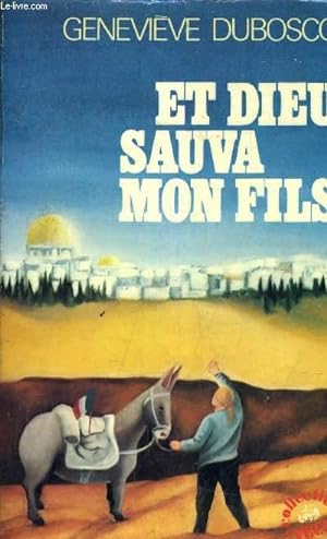 Seller image for ET DIEU SAUVA MON FILS. for sale by Le-Livre