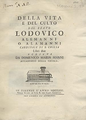 Della vita e del culto del beato Lodovico Alemanni o Alamanni cardinale di S. Chiesa. Libri due s...