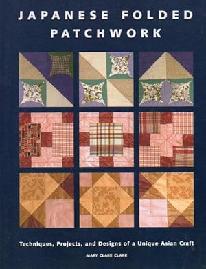 Seller image for Japanese Folded Patchwork: Techniques, Projects, and Designs of a Unique Asian Craft for sale by Bookfeathers, LLC