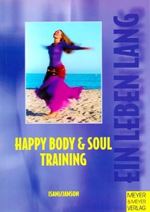 Bild des Verkufers fr Happy body and soul training : schn und fit ab 40. Ein Leben lang. zum Verkauf von Kepler-Buchversand Huong Bach