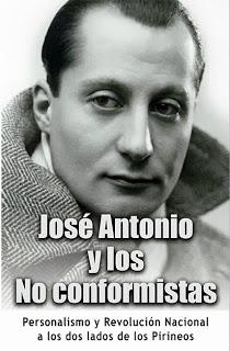 JOSE ANTONIO Y LOS NO CONFORMISTAS PERSONALISMO Y REVOLUCION NACIONAL A LOS DOS LADOS DE LOS PIRI...