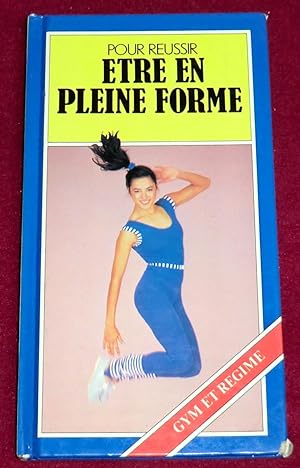 Seller image for Pour russir - ETRE EN PLEINE FORME - Gym et rgime for sale by LE BOUQUINISTE
