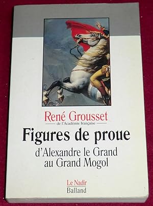 Imagen del vendedor de FIGURES DE PROUE d'Alexandre le Grand au Grand Mogol a la venta por LE BOUQUINISTE