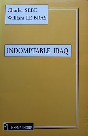 Seller image for Indomptable Iraq for sale by Bouquinerie L'Ivre Livre