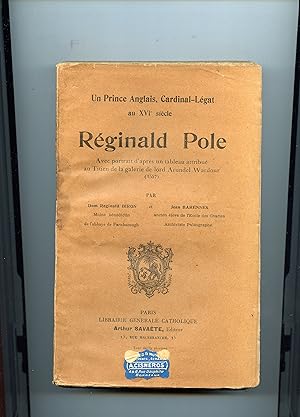 UN PRINCE ANGLAIS , CARDINAL - LEGAT AU XVI ° SIECLE REGINALD POLE . Avec portrait d'après un tab...